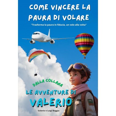 Le avventure di Valerio: Tra sogni e realtà "Esplora il cielo e le montagne con voli reali e di fantasia" Copertina flessibile.