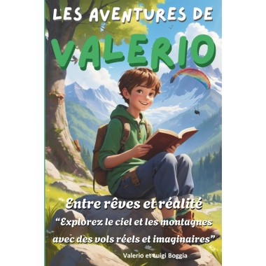 Les Aventures de Valerio entre Rêves et Réalité: Explorez le ciel et les montagnes avec des vols réels et imaginaires